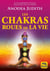 Les chakras roues de la vie : Le plus important ouvrage jamais écrit sur les chakras