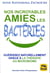 Nos incroyables amies les bacteries - guerissez naturellement grace a la therapie du microbiome