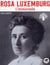 Rosa Luxemburg : l'immortelle