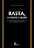 Rasta, la gnose Caraïbe - essai de phénoménologie génétique du comportement dans les Antilles française du XXIe siècle