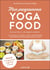 Mes programmes yoga food : les clés de la cuisine « yoga » pour booster son énergie et prendre soin de sa santé