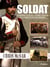 SOLDAT : LE QUOTIDIEN DU SOLDAT A TRAVERS L'HISTOIRE, DE LA GUERRE DE SEPT ANS A NOS JOURS