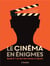 Le cinéma en énigmes : Quand le 7e art met votre cerveau à l épreuve
