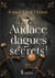 Audace, dagues et secrets ! tome 1