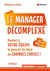 Le manager décomplexé : Donnez à votre équipe le pouvoir de faire de grandes choses ! (2e édition)
