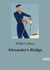 Alexander's Bridge : The Complex Intersections of transition, Love, and Identity
