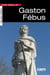 Petite histoire de Gaston Fébus
