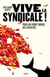 Vive la syndicale ! pour un front unique des exploités