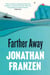 Farther away