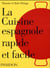 La cuisine espagnole rapide et facile