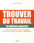 Trouver du travail - la méthode gagnante