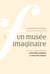 La nouvelle revue francaise n.606 : Octobre 2013 - le musée imaginaire