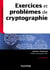 Exercices et problèmes de cryptographie (4e édition)