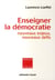 Enseigner la démocratie - nouveaux enjeux, nouveaux défis