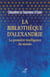 La Bibliothèque d'Alexandrie : La première intelligence du monde