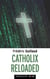 Catholix reloaded : Essai sur la vérité du christianisme