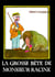 Grosse bete de monsieur racine (la)