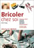 Bricoler chez soi : Bricolez mieux - Electricité plomberie menuiserie décoration -  Les bons gestes, les bons outils