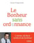 Le bonheur sans ordonnance - l'envie clé de la santé et du bonheur