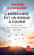 L'espérance est un risque à courir : sur les traces des résistants chrétiens, 1939-1945
