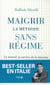 Maigrir - la méthode sans régime