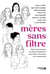 Mères sans filtre : huit récits intimes de déclics féministes pour libérer la parole sur la maternité