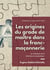 Les origines du grade de maître dans la franc-maçonnerie - un classique de la littérature maçonnique