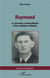 Raymond : Le parcours extraordinaire d'un résistant ordinaire