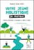 Votre jeune holistique en pratique - purifier, régénérer et renforcer le corps et l'esprit