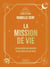 La Mission de vie - Comprendre les besoins et les défis de son âme