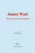 James Watt : Histoire d'un inventeur