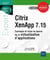 Citrix XenApp 7.15 - concepts et mise en oeuvre de la virtualisation d'applications