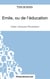Emile, ou de l'éducation de Jean-Jacques Rousseau : analyse complète de l'oeuvre