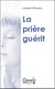La prière guérit