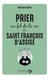 Prier au fil de la vie avec Saint François d'Assise