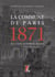 La Commune de Paris, 1871 - les acteurs, l'événement, les lieux