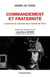 Commandement et fraternité - l'exercice de l'autorité dans l'armée de Terre