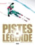 Pistes de légende - les descentes qui font l'histoire du ski