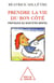 Prendre la vie du bon côté - pratiques du bien-être mental