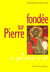 Fondee sur pierre ou ce qui etait ecrit