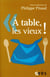 À table, les vieux !