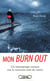 Mon burn out - Un témoignage unique sur le nouveau mal du siècle