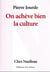 On acheve bien la culture
