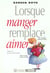 Lorsque manger remplace aimer
