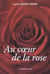 Au coeur de la rose