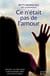 Ce n'était pas de l'amour - survivre à un père abusif, se reconstruire après une enfance brisée