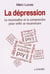 La dépression - la reconnaître et la comprendre pour enfin se reconstruire