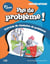 Pas de problème ! : Mathématique : 1ere année