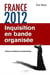 France 2012 - inquisition en bande organisée