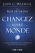 Changez votre monde : comment n'importe qui, n'importe où peut faire une différence